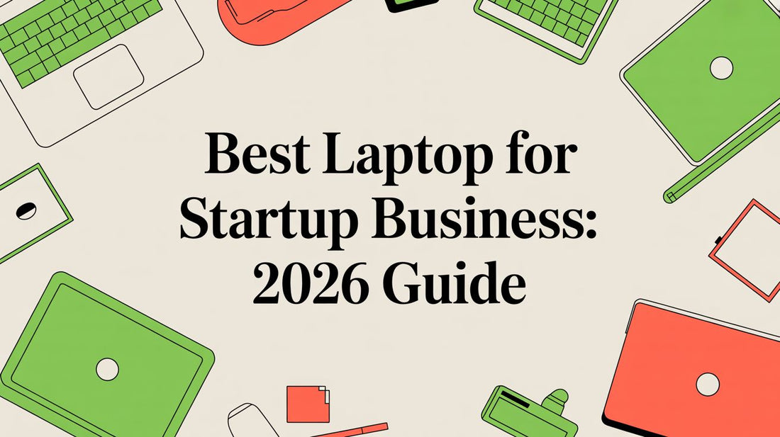 Best Laptop for Startup Business: 2026 Guide