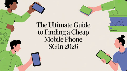 The Ultimate Guide to Finding a Cheap Mobile Phone SG in 2026