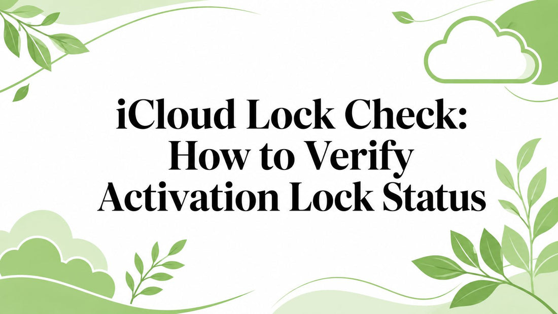 iCloud Lock Check: How to Verify Activation Lock Status