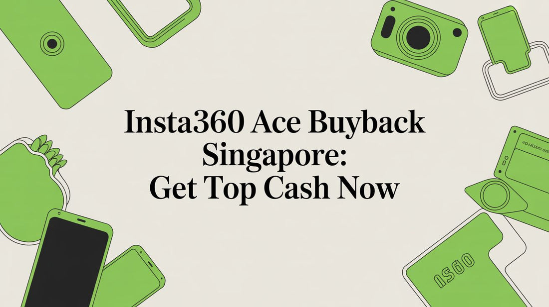 Insta360 Ace Buyback Singapore: Get Top Cash Now