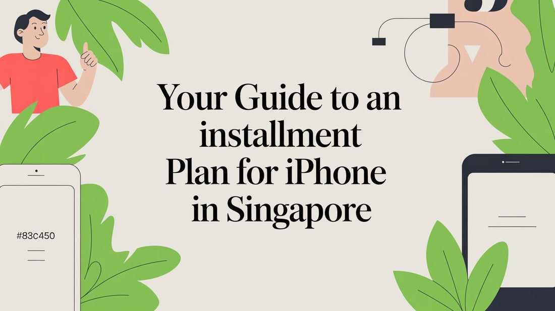 Your Guide to an Installment Plan for iPhone in Singapore