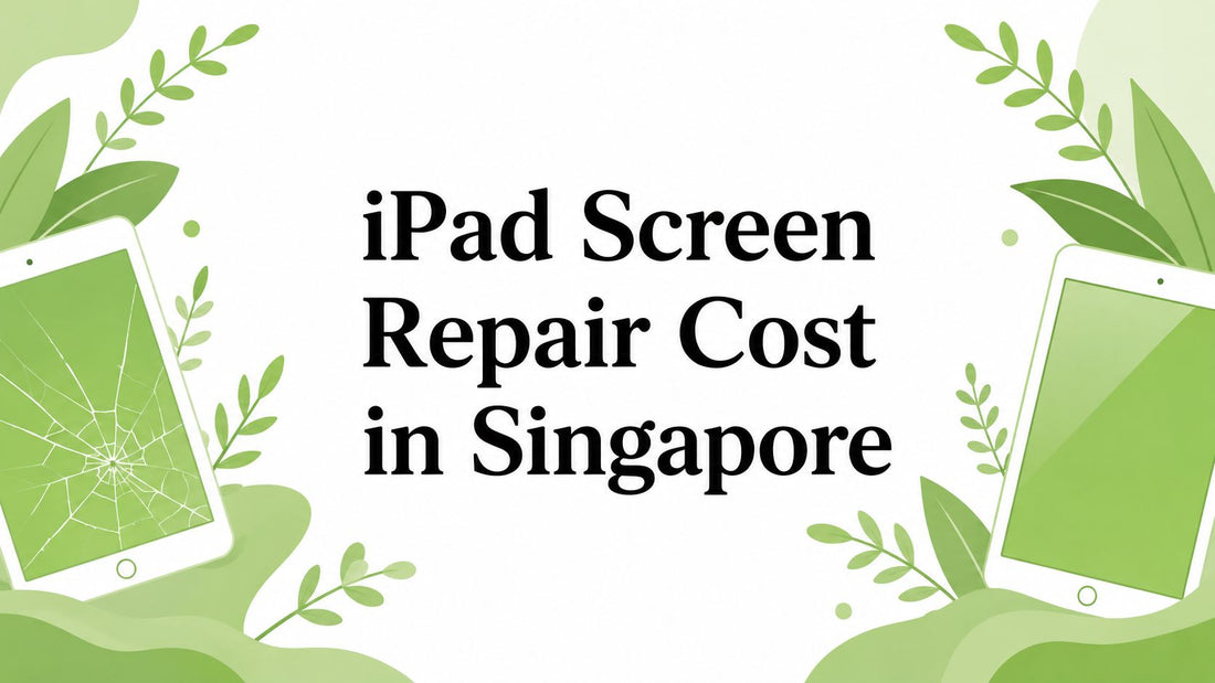 iPad Screen Repair Cost in Singapore