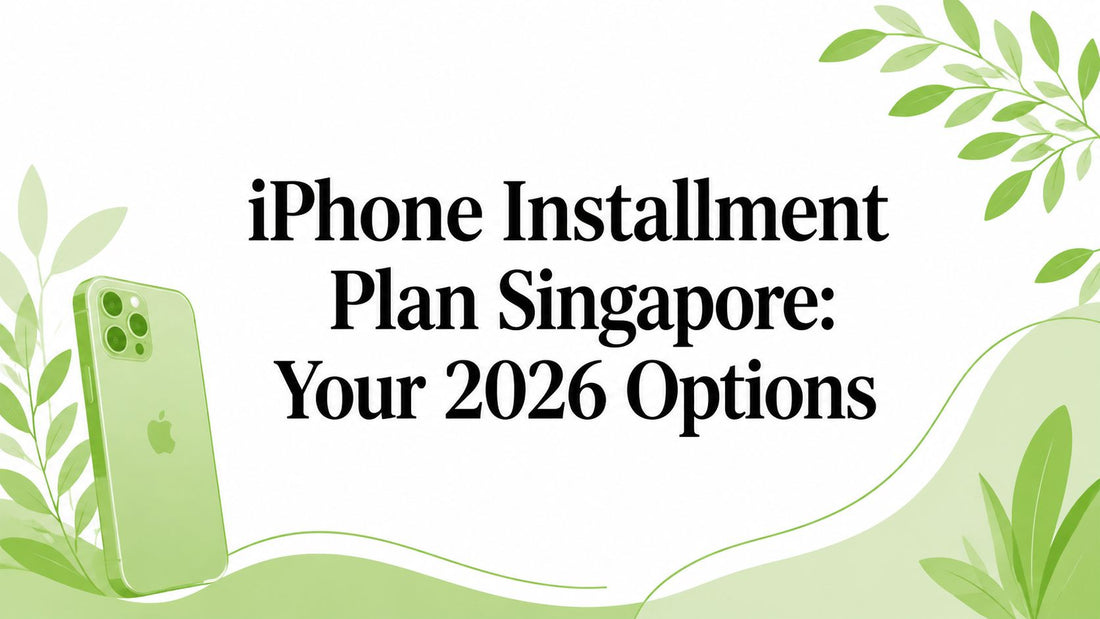 iPhone Installment Plan Singapore: Your 2026 Options