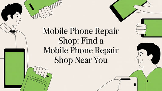 Mobile Phone Repair Shop: Find a mobile phone repair shop Near You