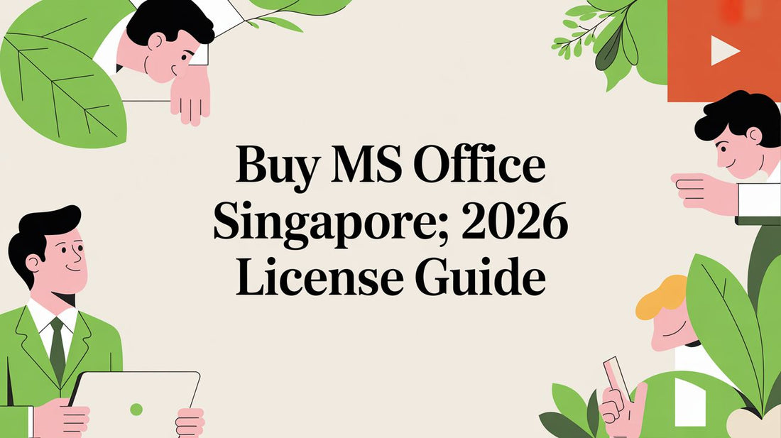 Buy MS Office Singapore: 2026 License Guide