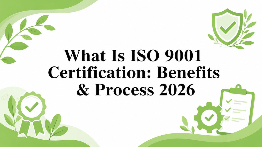 What Is ISO 9001 Certification: Benefits & Process 2026